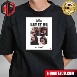The Beatles 1970 Film Let It Be Will Be Fully Restored For The First Time Available For Streaming May 8 On Disney Plus T-Shirt