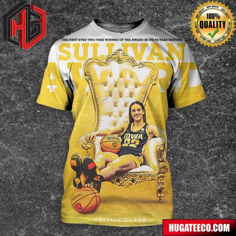 The First-Ever Two-Time Winner Of The Award In Its 94-Year History Sullivan Award Caitlin Clark X Iowa Hawkeyes 3D T-Shirt
