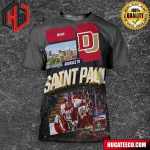 The University Of Denver Is Headed To The NCAA 2024 Men’s Frozen Four Saint Paul 3D T-Shirt
