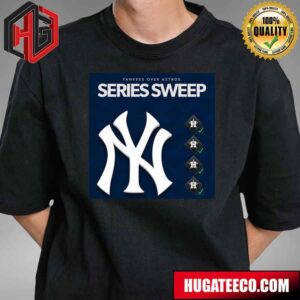 The Yankees Sweep The Astros In A 4-Game Series T-Shirt