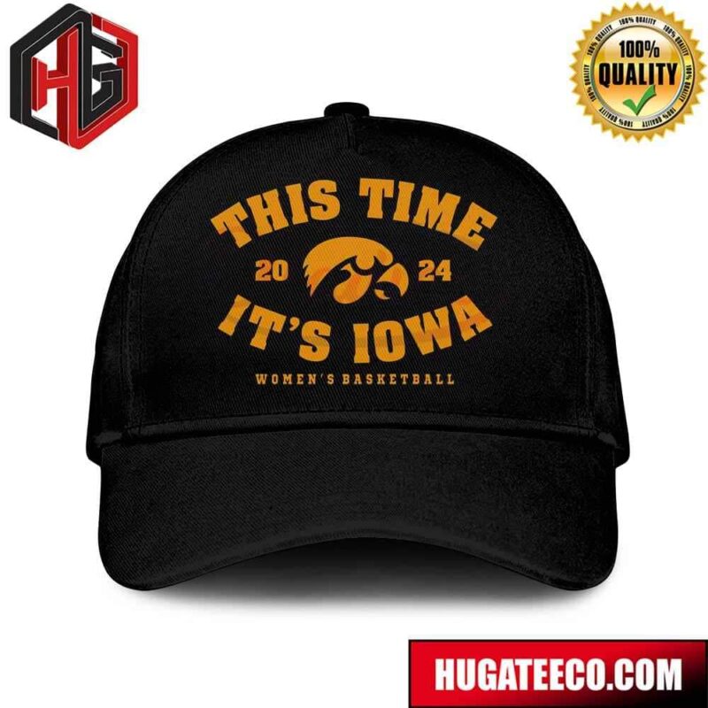 This Time Its Iowa Womens Basketball 2024 NCAA March Madness Hat-Cap