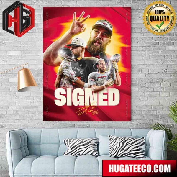 Travis Kelce Kansas City Chiefs NFL Signed The Greatest Tight End Ever To A New Contract Poster Canvas