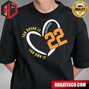 Tribute And Farewell Caitlin Clark 22 Iowa Basketball You Break It You Own It T-Shirt