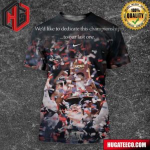 We’d Like To Dedicate This Championship To Our Last One X Nike Basketball Congratulations Uconn Huskies To Become National Champions NCAA 2024 3D T-Shirt