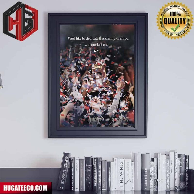 We’d Like To Dedicate This Championship To Our Last One x Nike Basketball Congratulations UCONN Huskies To Become National Champions NCAA 2024 Home Decor Poster Canvas