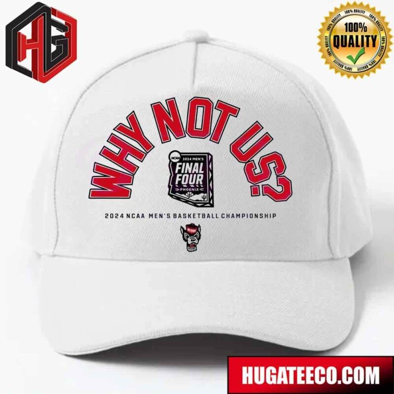 Why Not Us 2024 NC State Wolfpack Basketball Championship NCAA March Madness Hat-Cap