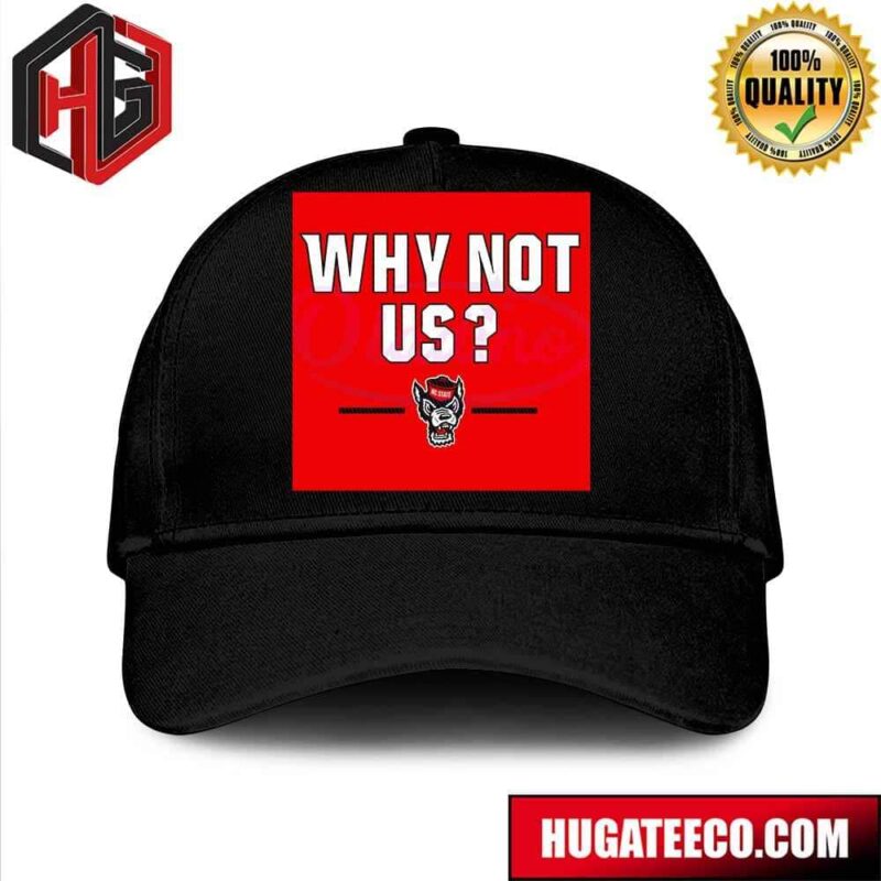 Why Not Us NC State Wolfpack Wolfpack Basketball NCAA March Madness Hat-Cap
