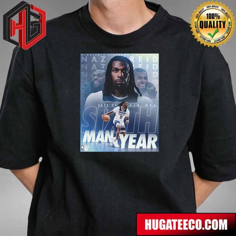 Wolves Naz Reid Named 2023-24 Kia NBA Sixth Man Of The Year T-Shirt