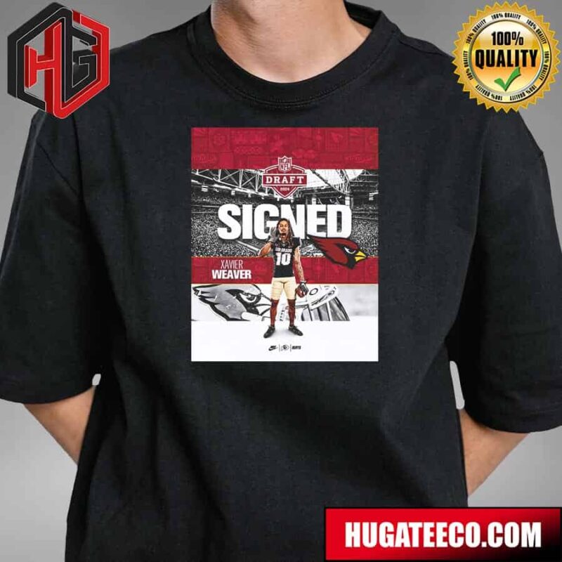 Xavier Weaver Signed The Arizona Cardinals 2024 NFL Draft T-Shirt