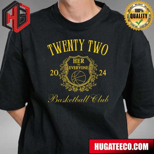 Gratitude Comes To Caitlin Clark Twenty Two Her And Everyone Basketball Club 2024 T-Shirt