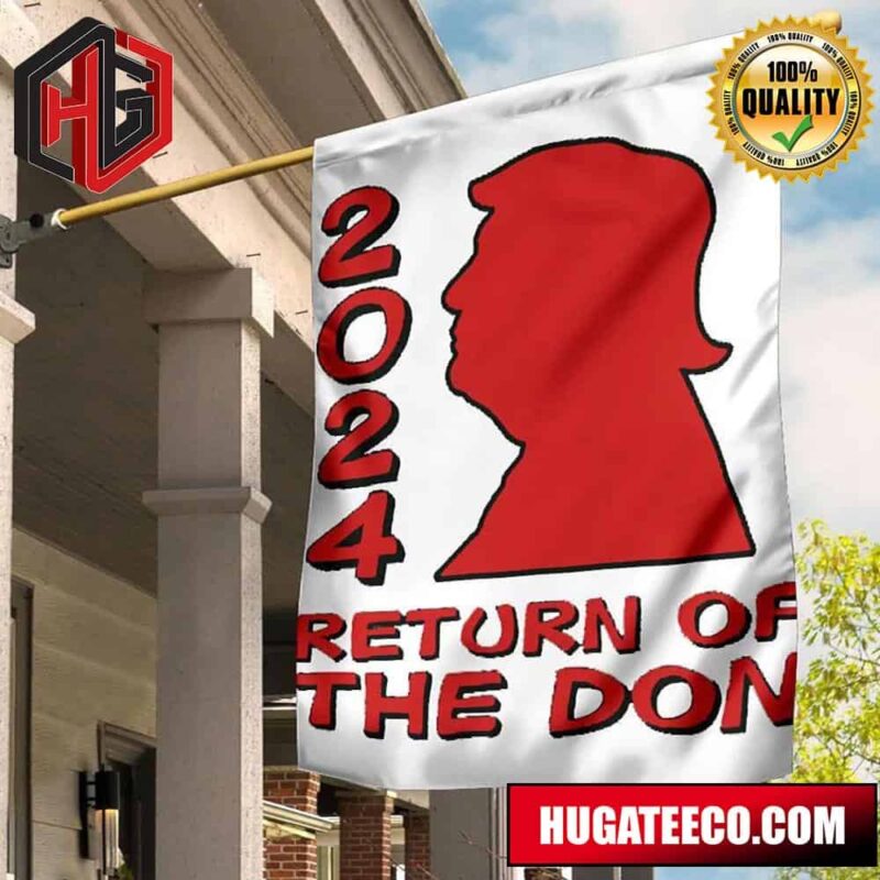 2024 Return Of The Don Flag Re-Elect Trump 2024 Merch Outdoor Decor 2 Sides Garden House Flag