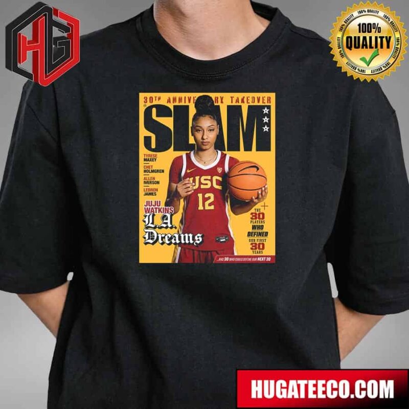 30th Anniversary Takeover Slam Magazine Juju Watkins La Dreams The 30 Players Who Defined Our First 30 Years T-Shirt