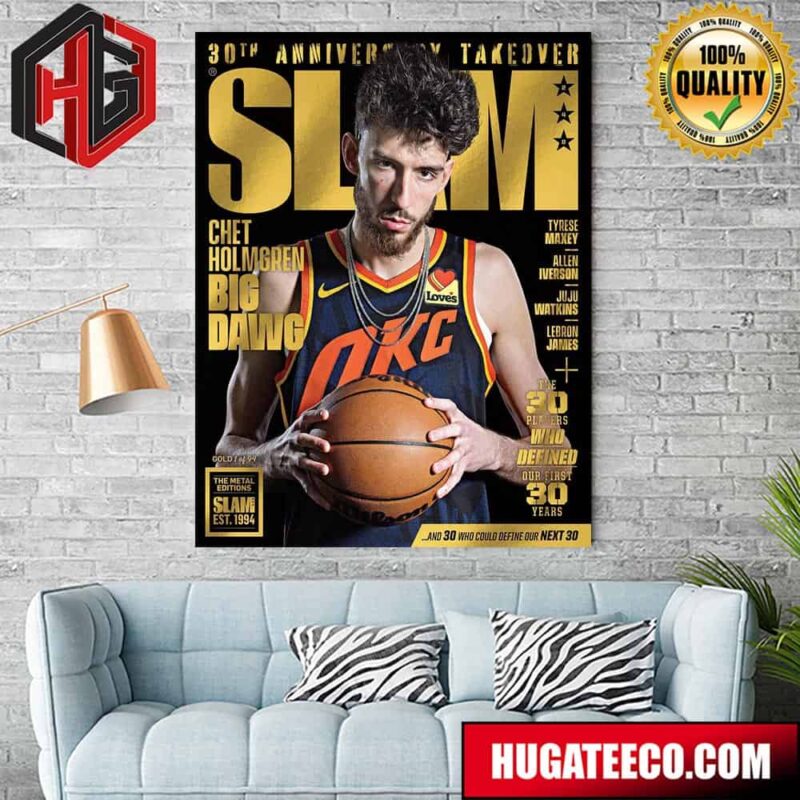 30th Anniversary Takeover The Golden Metal Editions Slam Est 1994 Chet Holmgren Big Dawg The 30 Players Who Defined Our First 30 Years Home Decor Poster Canvas