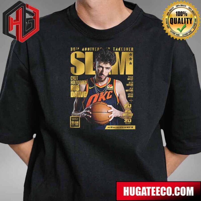 30th Anniversary Takeover The Golden Metal Editions Slam Est 1994 Chet Holmgren Big Dawg The 30 Players Who Defined Our First 30 Years T-Shirt