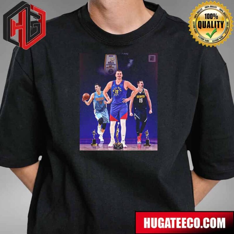 3x MVP Nikola Jokic Becomes The Ninth Player To Win Three Mvp Trophies T-Shirt Hoodie