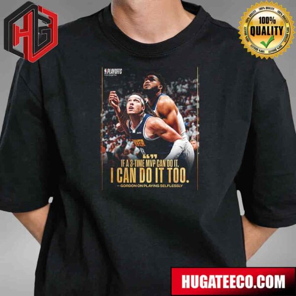 Aaron Gordon Says If Jokic Can Do It He Can Do It Too After 2024 NBA Playoffs Unisex T-Shirt