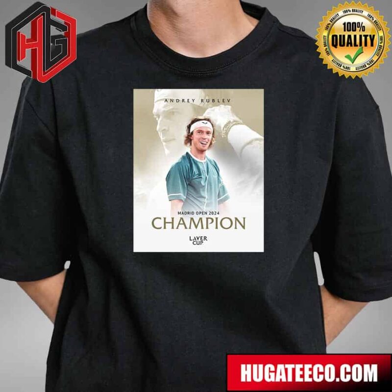 Andrey Rublev With A Victory In The Madrid Open 2024 Champion Laver Cup T-Shirt