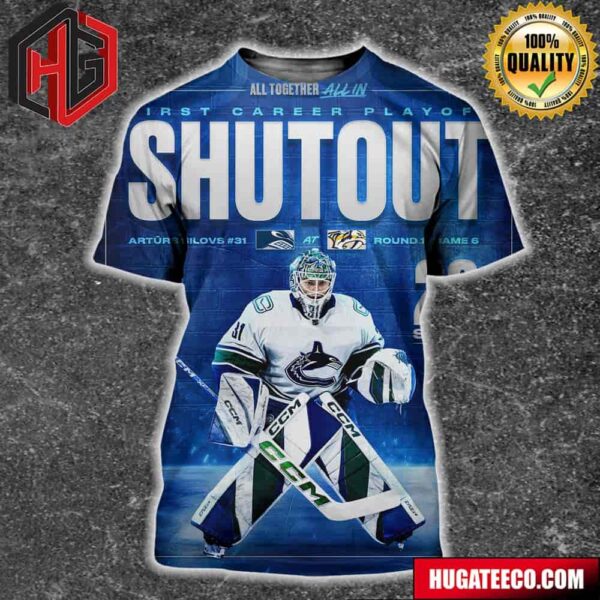 Arturs Silovs 31 Vancouver Canucks At Nashville Predators Round 1 Game 6 NHL 28 Saves First Career Playoff Shutout All Over Print Shirt