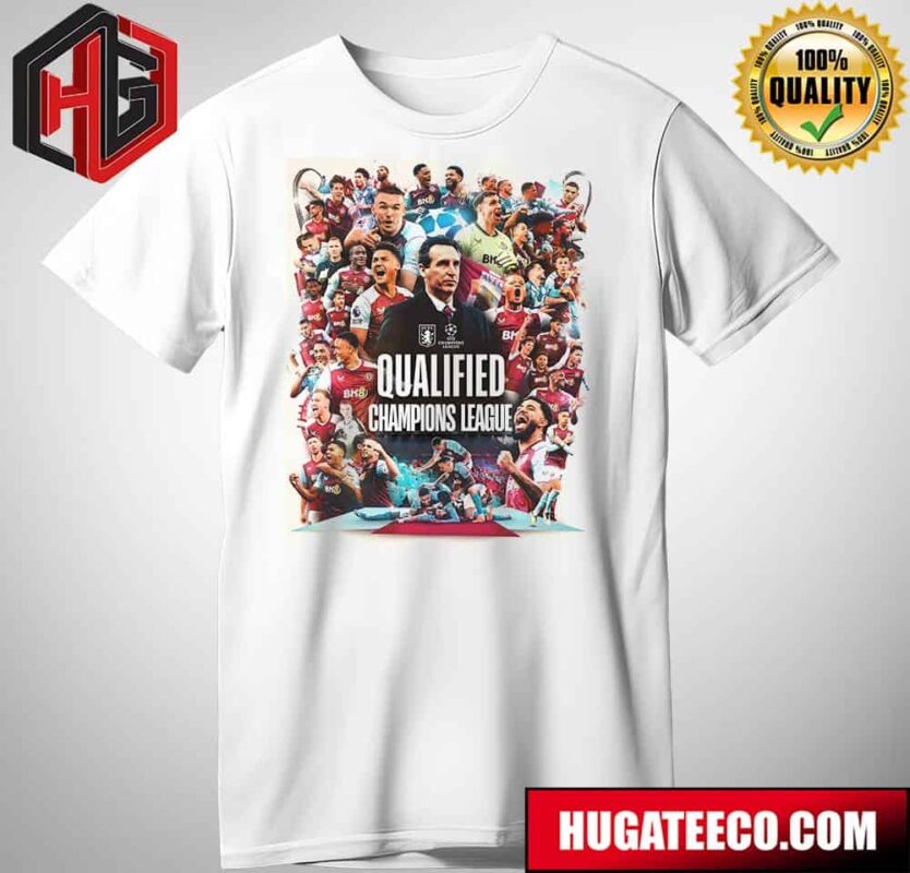Aston Villa Will Play In The 2024-2025 UEFA Champions League Qualified Unisex T-Shirt