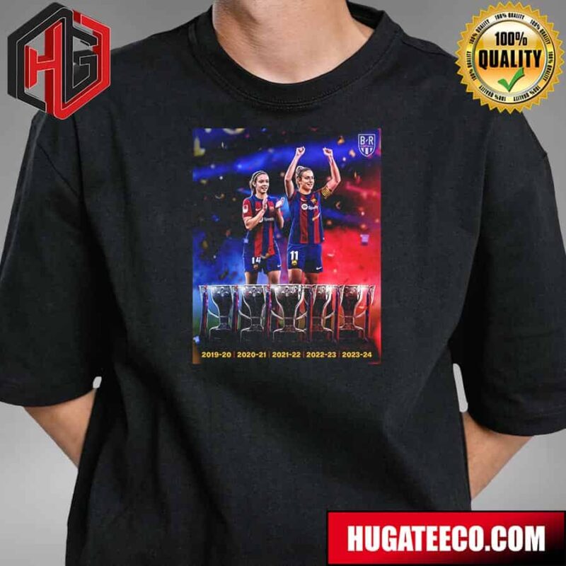 Barcelona Femeni Are Champions Of Spain For The Fifth Straight Season 19-20 20-21 21-22 22-23 23-24 T-Shirt