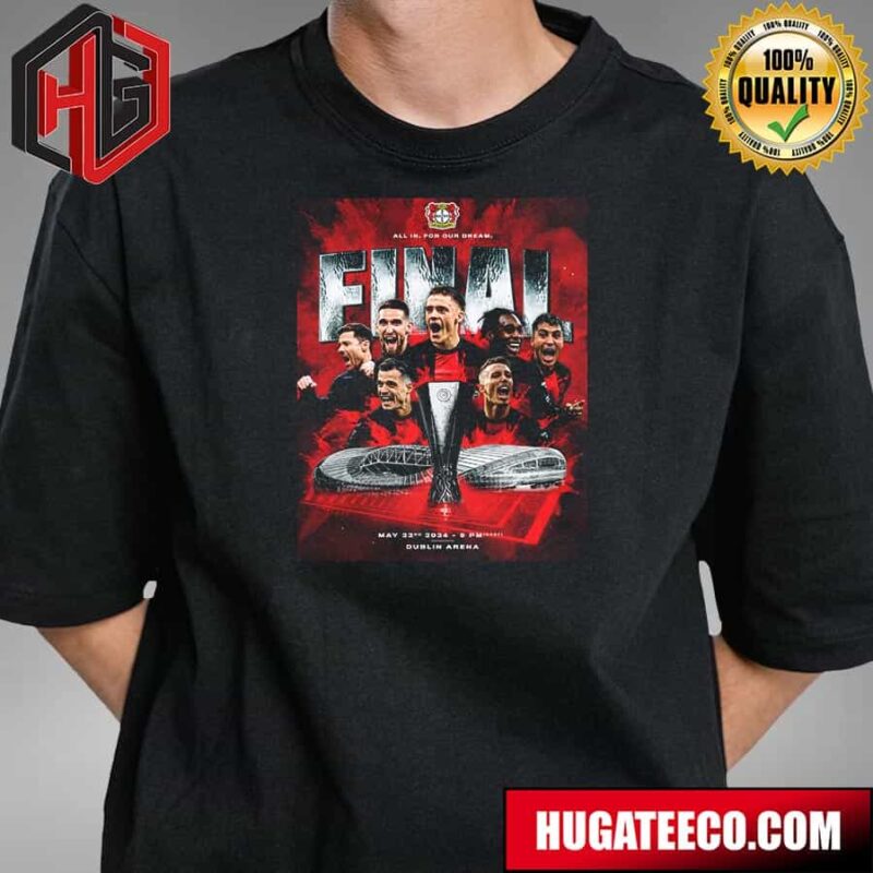 Bayer 04 Leverkusen All In For Our Dream Going To Dublin T-Shirt