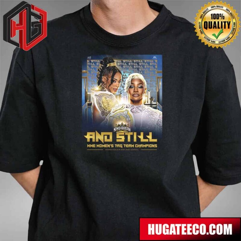 Bianca Belair And Jade Cargill Remain King And Queen Of The Ring And Still WWE Women’s Tag Team Champions T-Shirt