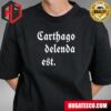 Carthago Delenda Est T-shirt Carthage Must Be Destroyed T-Shirt