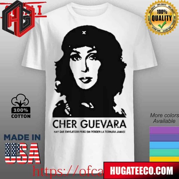 Cher Guevara Hay Que Envejecer Pero Sin Perder La Ternura Jamas Unisex T-Shirt
