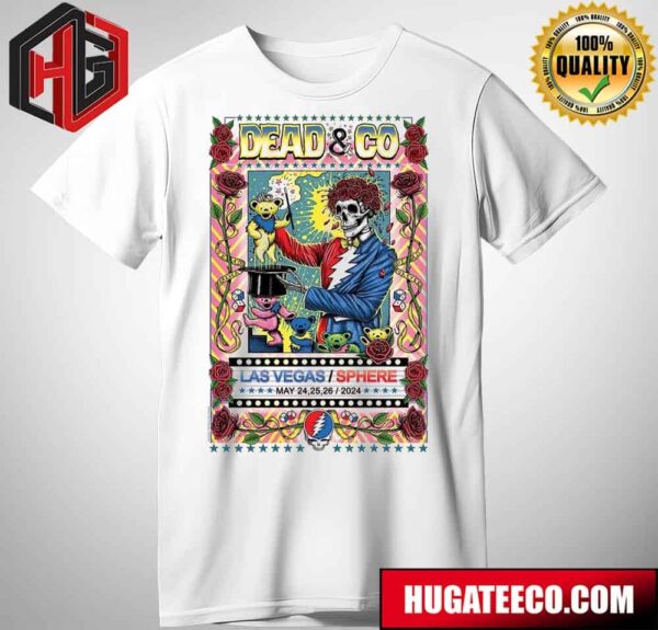 Concert Poster For Dead And Company Dead Forever On May 24-25-26 2024 Weekend 2 Poster At Lasvegas Sphere T-Shirt