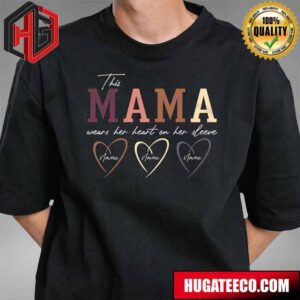 Custom This Mama Wears Her Heart On Her Sleeve Happy Mother’s Day T-Shirt