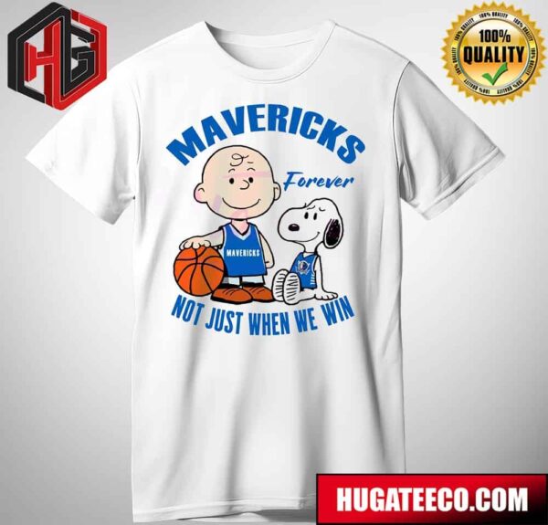 Dallas Mavericks NBA Mavericks Forever Not Just When We Win T-Shirt