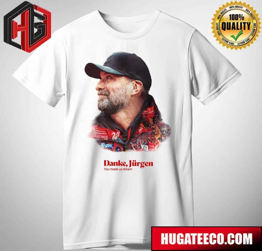 Danke Jurgen Klopp You Made Us Dream Liverpool FC T-Shirt
