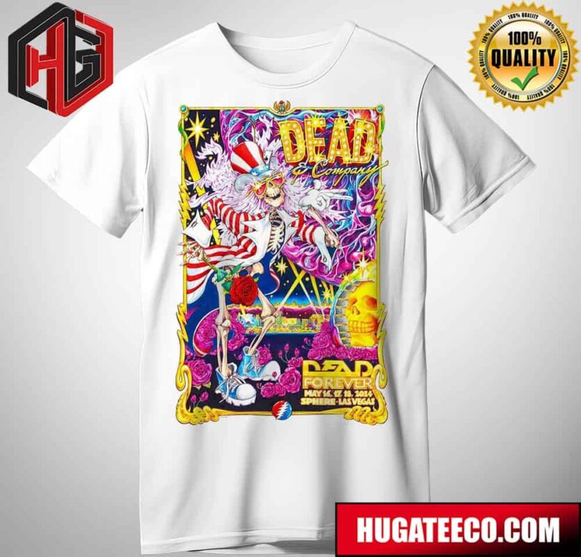 DEAd Forever May 16 17 18 2024 Sphere Las Vegas DEAd And Company Happy Sphere Day Unisex T-Shirt Hoodie