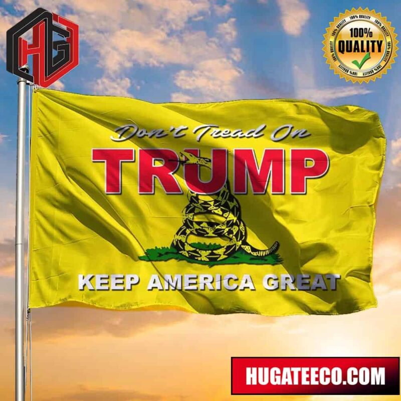 Don’t Tread On Trump Flag Donald Trump 2024 Keep America Great MAGA Flags President Campaign 2 Sides Garden House Flag