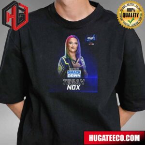 Drafted To SmackDown Tegan Nox WWE Draft 2024 T-Shirt