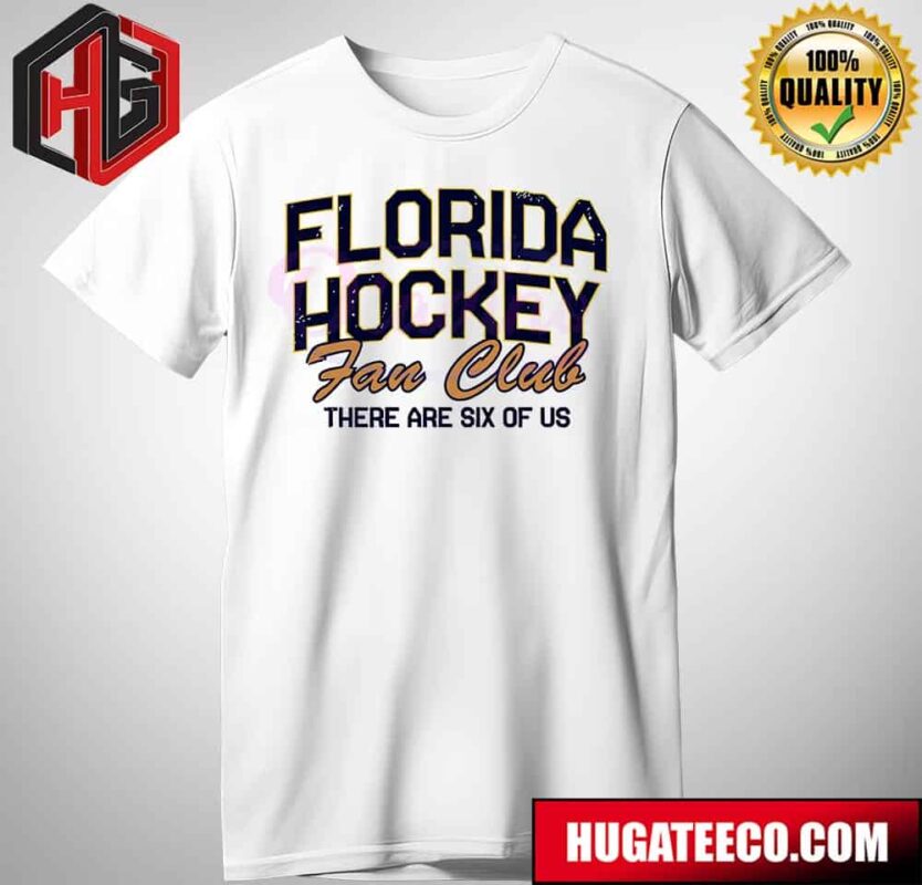 Florida Hockey Fan Club There Are Six Of Us Fan Gifts T-Shirt