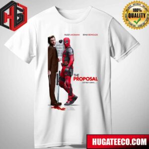 Funny Hugh Jackman And Ryan Reynolds The Proposal Just Keep Asking Deadpool And Wolverine Marvel Studios T-Shirt Hoodie