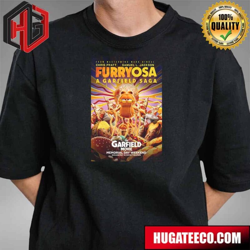 Funny The Garfield Movie Furryosa A Garfield Saga In Theaters Memorial Day Weekend T-Shirt