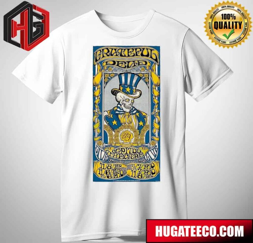 Grateful Dead’s Performance At The Capitol Theatre On November 5 1970 Which Marked The First Of A Six-Show Run Taking Place From November 5-8 1970 Taylor Rushing’s Limited Edition 6-Show T-Shirt