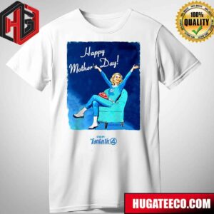 Happy Mother?s Day Sue Storm Marvel Studios The Fantastic 4 T-Shirt