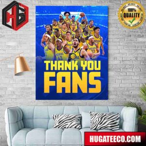 Indiana Pacers Thanh You Fans We Couldn’t Have Done It Without Y’all Cheering Us On The Entire Way Home Decor Poster Canvas