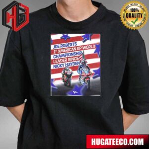 Joe Roberts 1st American Gp World Championship Leader Since Nicky Hayden Congratulations With 69 Points Moto Gp T-Shirt