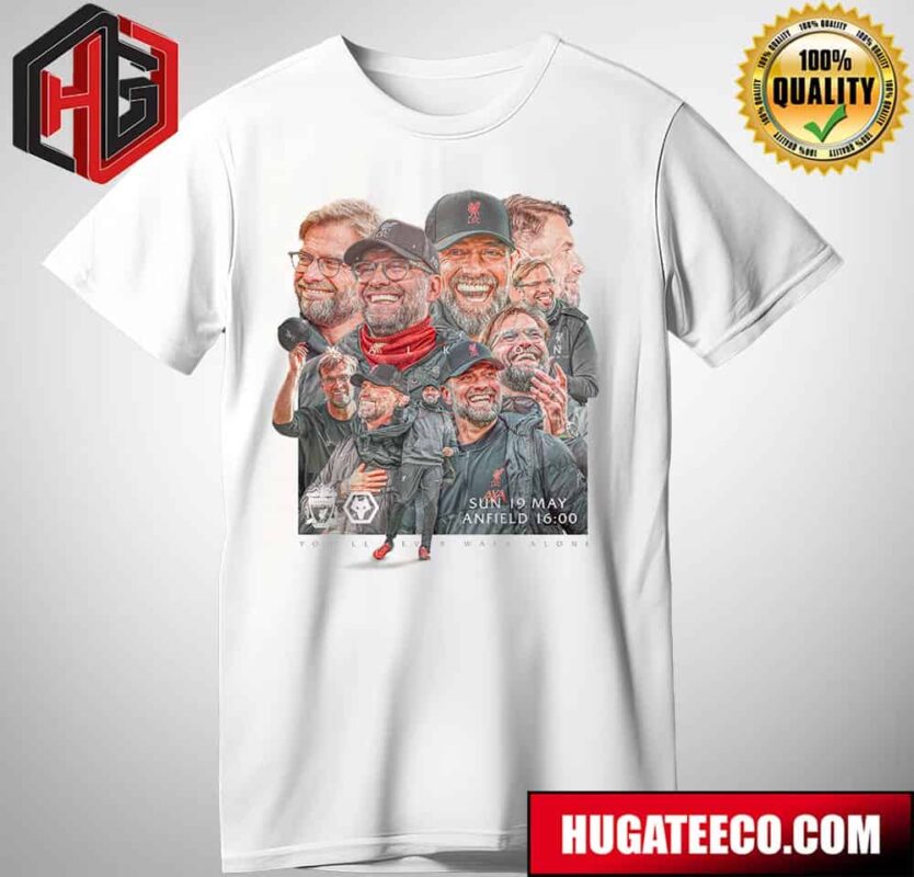 Jurgen Klopp Liverpool FC You Will Ever Walk Alone At Anfield T-Shirt