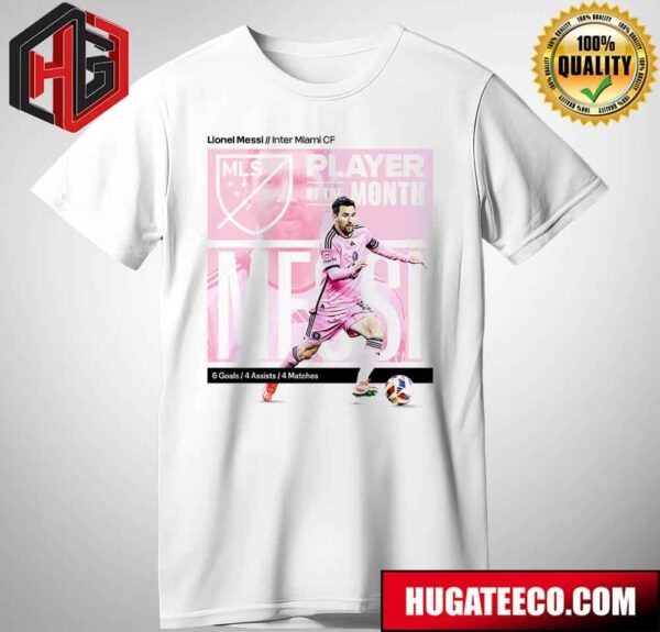 Lionel Messi Claims His Throne As Major League Soccer Player Of The Month T-Shirt
