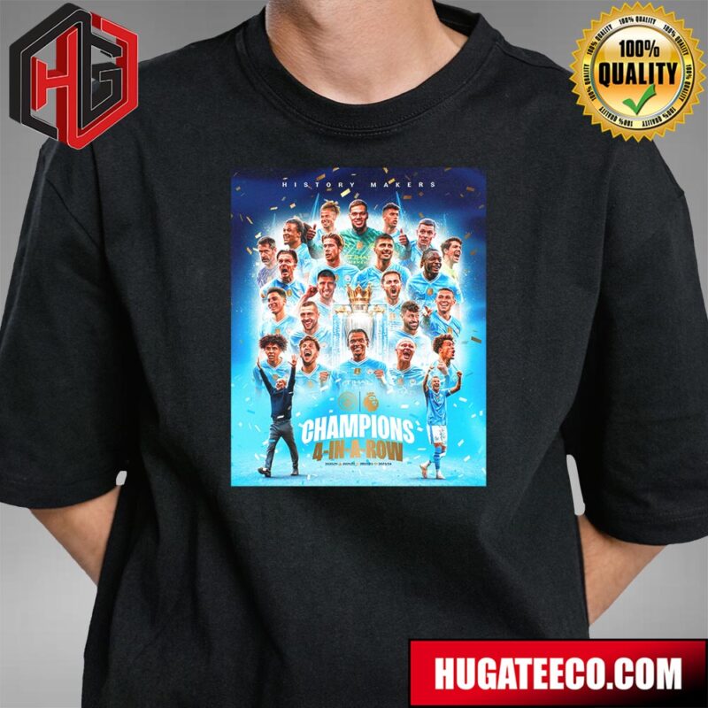 Manchester City Is Premier League Champions History Makers 4-In-A-Row 2020-21 2021-2022 2022-23 2023-2024 T-Shirt