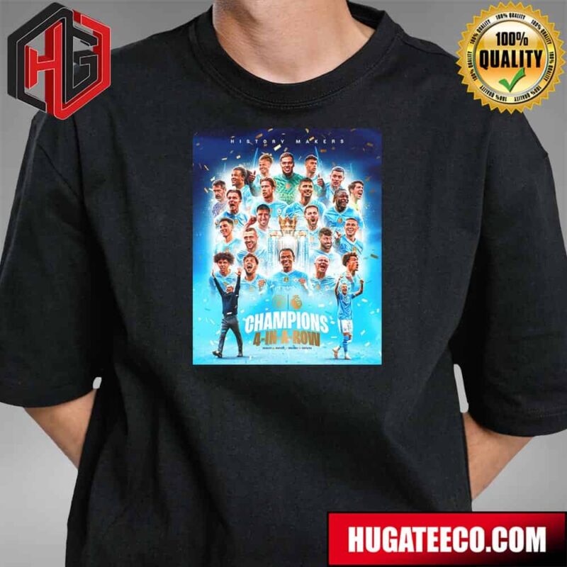 Manchester City Is Premier League Champions History Makers 4-In-A-Row 2020-21 2021-2022 2022-23 2023-2024 Unisex T-Shirt