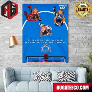 Minnesota Timberwolves There Was Mj There Was Kobe And Now There’s Anthony Edwards Poster Canvas