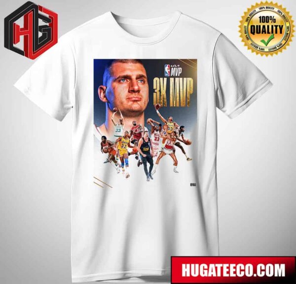 Nikola Jokic Joins An Elite Group Of NBA Legends As The 9th Player To Win Kia Mvp 3 Or More Times T-Shirt Hoodie
