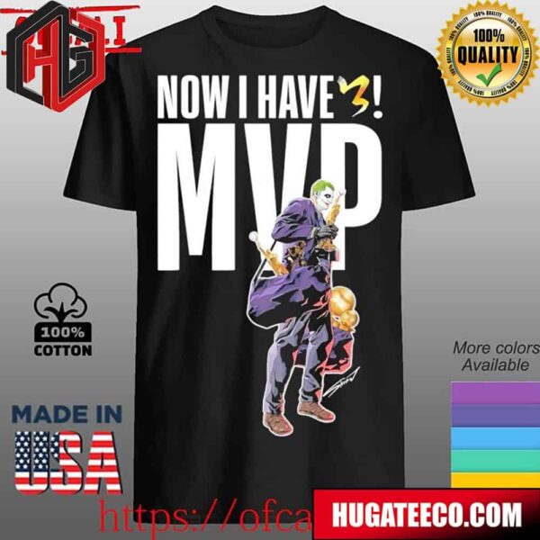 Now I Have 3 Mvp Denver Nuggets Basketball Unisex T-Shirt