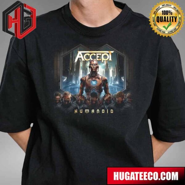 Official Album Humanoid Of Accept Release On April 26th 2024 Merchandise Unisex T-Shirt